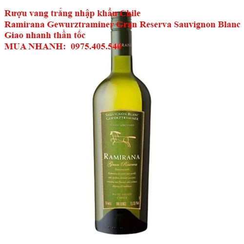 Rượu vang trắng nhập khẩu Chile Ramirana Gewurztraminer Gran Reserva Sauvignon Blanc Giao nhanh thần tốc 