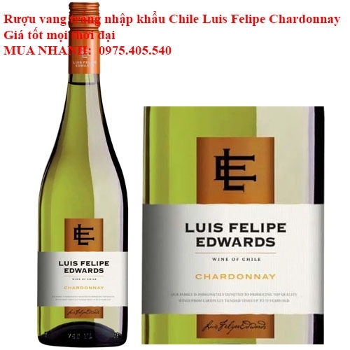 Rượu vang trắng nhập khẩu Chile Luis Felipe Chardonnay Giá tốt mọi thời đại  