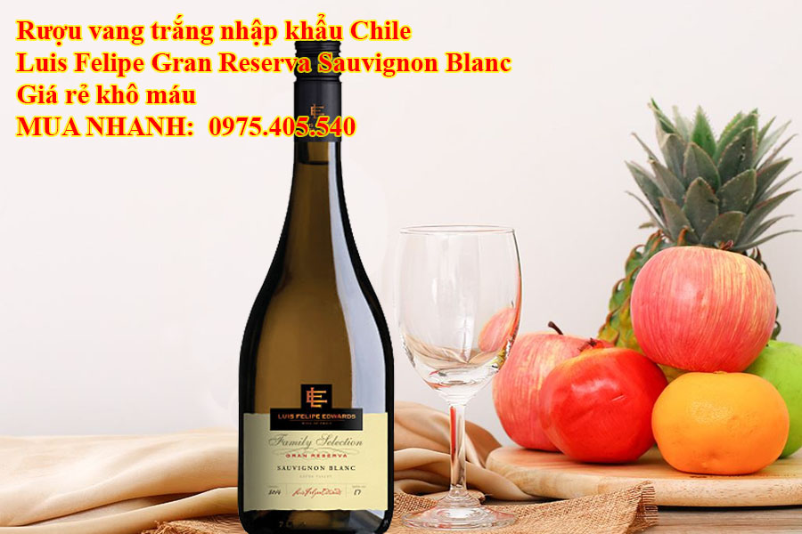 Rượu vang trắng nhập khẩu Chile Luis Felipe Gran Reserva Sauvignon Blanc Giá rẻ khô máu 