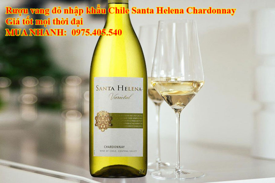 Rượu vang trắng nhập khẩu Chile Santa Helena Chardonnay Giá tốt mọi thời đại
