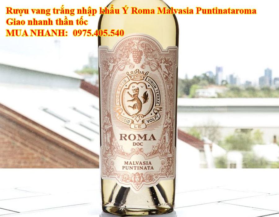 Rượu vang trắng nhập khẩu Ý Roma Malvasia Puntinataroma Giao nhanh thần tốc