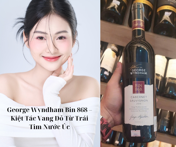 George Wyndham Bin 868 – Kiệt Tác Vang Đỏ Từ Trái Tim Nước Úc